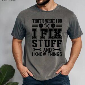 Thats What I Do I fix Stuff And I Know Things Shirt (Comfort Color/Pepper)